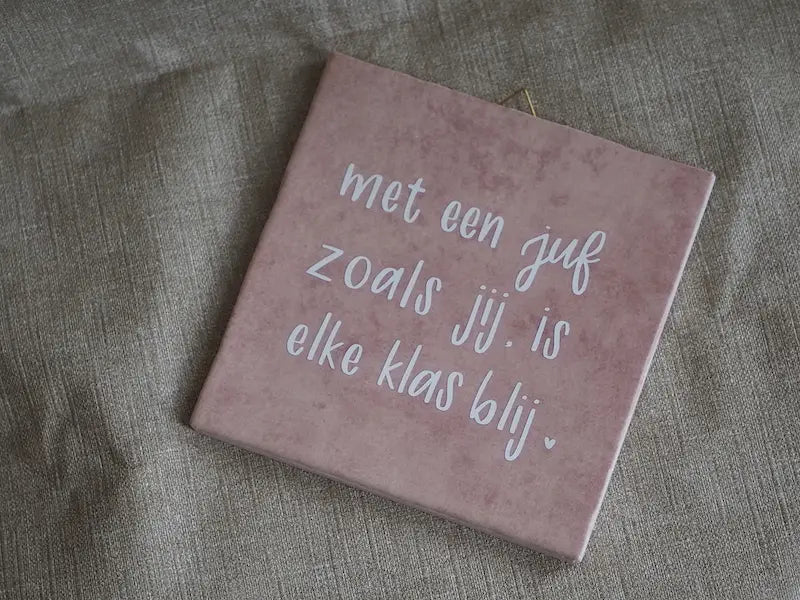 Gelukstegel - Met een juf zoals jij, is elke klas blij