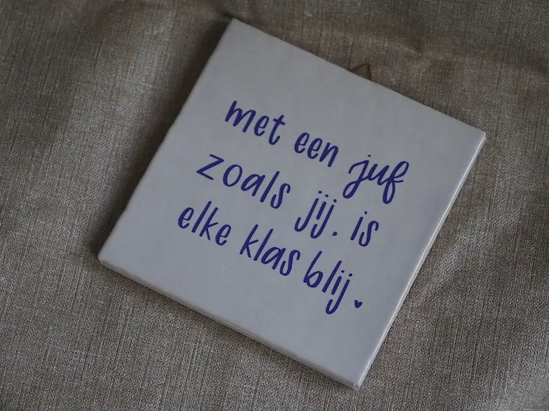 Gelukstegel - Met een juf zoals jij, is elke klas blij